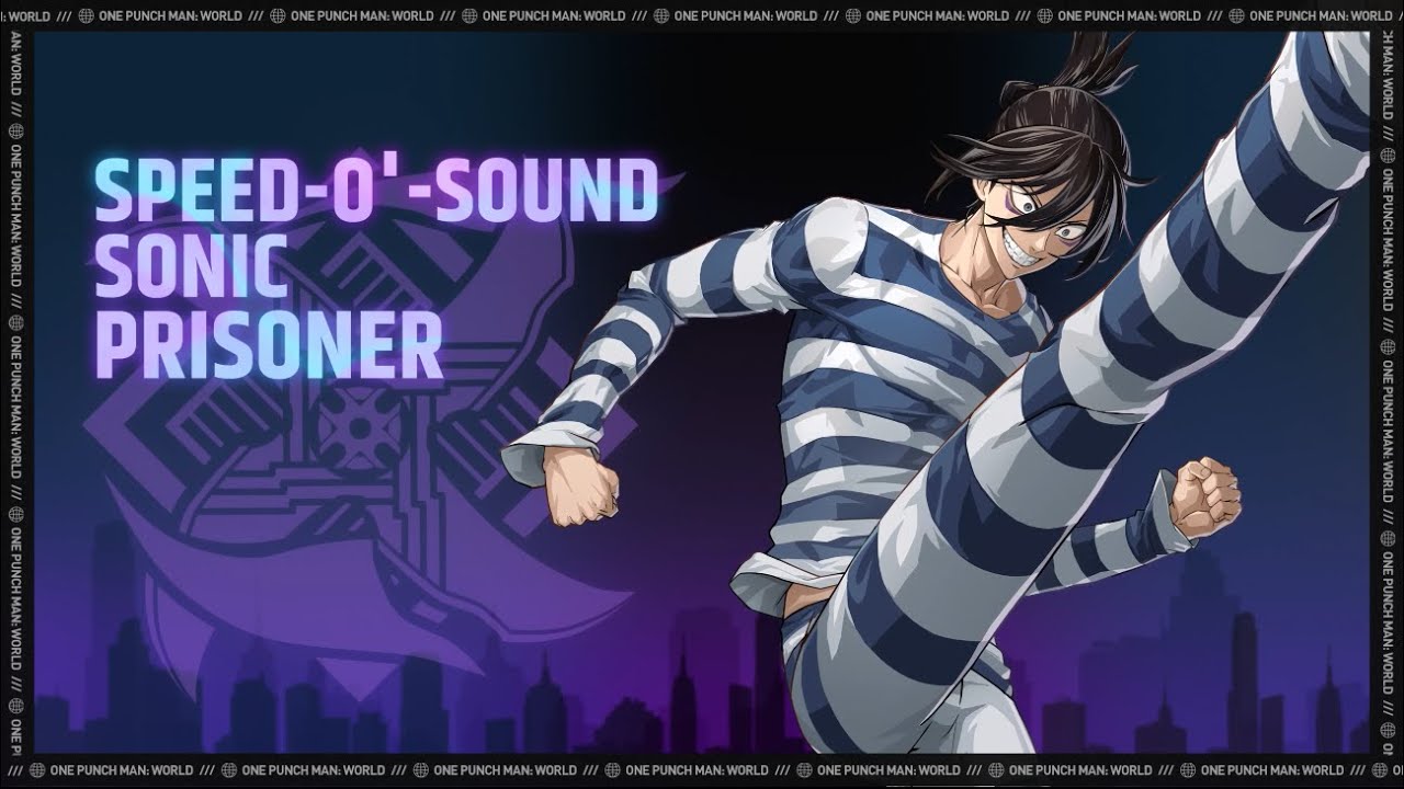 Character Trailer: Speed-o'-Sound Sonic—Prisoner | One Punch Man: World