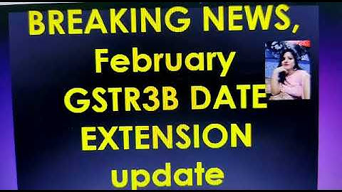 GOOD NEWS,FEB20 GSTR3B DUE DATE EXTENDED