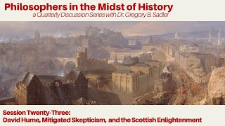 David Hume, Mitigated Skepticism, & the Scottish Enlightenment  | Philosophers in Midst of History