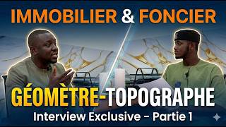 Immobilier & Foncier : Comprendre le métier de Géomètre-Topographe – Thierno Birahim Thiam (Partie1)
