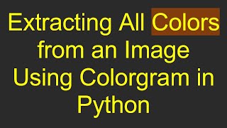 Extracting All Colors from an Image Using Colorgram in Python