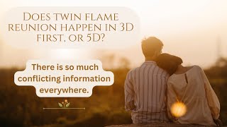 Twin Flame Reunion: 3D or 5D? The Mind-Blowing Truth Revealed!