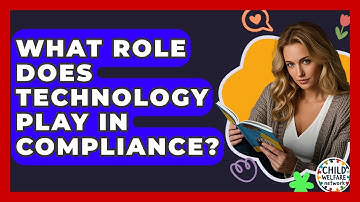 What Role Does Technology Play In Compliance? - Child Welfare Network