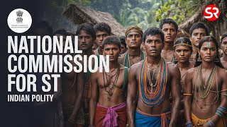 National Commission for Scheduled Tribes (NCST) | Powers, Functions, Structure