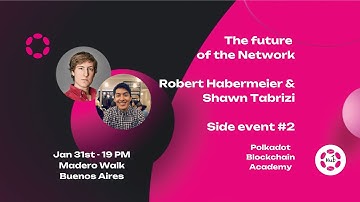 Polkadot Blockchain Academy - The Future of the Network. Side Event #2