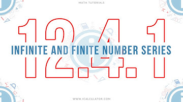 12.4.1 - Infinite and Finite Number Series