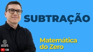 Subtração | Matemática do Zero | Matemática Básica - Aula 02