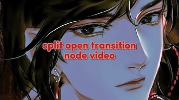split open transition node video