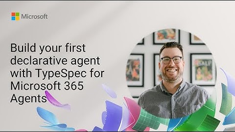 Build your first declarative agent with TypeSpec for Microsoft 365 Agents
