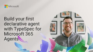 Build your first declarative agent with TypeSpec for Microsoft 365 Agents