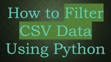 How to Filter CSV Data Using Python