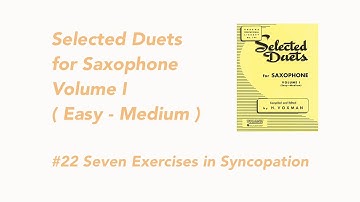 #22 Seven Exercises in Syncopation Selected Duets for Saxophone Volume I
