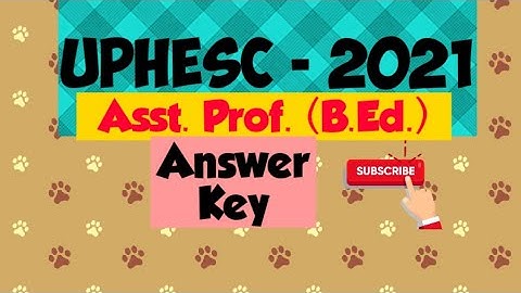 UPHESC || Asst. Prof. (B.Ed.) Exam || Answer key- 01