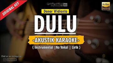 DULU - Danar Widianto ( Akustik Karaoke ) Original Key | Lirik | High Quality Audio