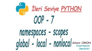 Python OOP - 07, namespaces, scopes, local , global ve nonlocal - ileri seviye Python