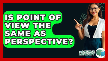 Is Point Of View The Same As Perspective? - The Language Library