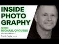 Inside Photography with Michael Crouser