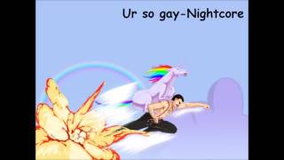 Ur so gay   Nightcore