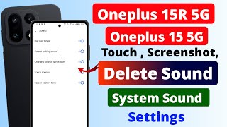 OnePlus 15 & 15R Screenshot, Delete & Touch Sound On Off | Sound & Tone Settings