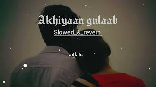 Mitraz__Akhiyaan gulaab Slowed_&_Reverb lofi song @Alonesoullyrics #2024 .