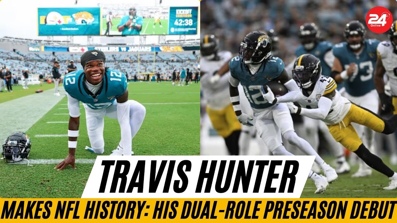 Travis Hunter Makes NFL History: A Look Inside His Dual-Role Preseason Debut