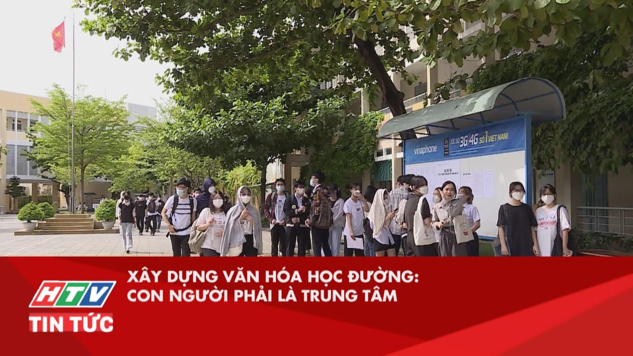XÂY DỰNG VĂN HÓA HỌC ĐƯỜNG: CON NGƯỜI PHẢI LÀ TRUNG TÂM| HTV TIN TỨC -  YouTube