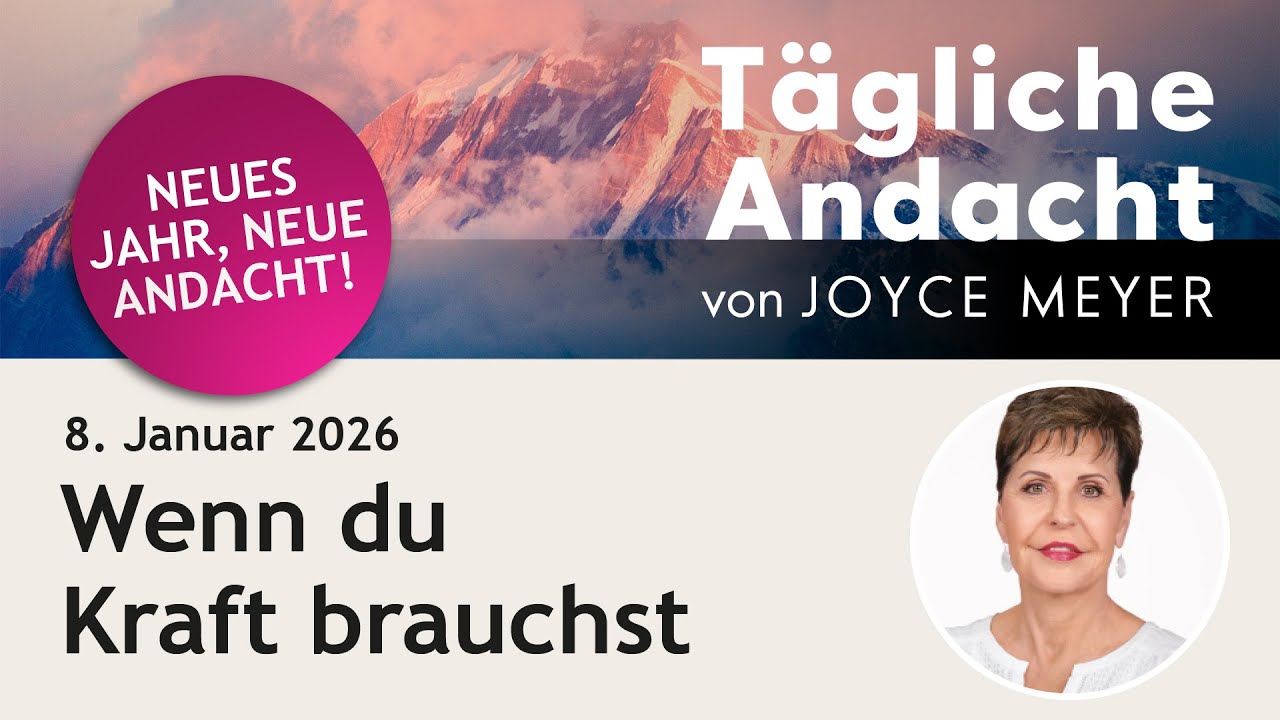 08.01. | Wenn du KRAFT brauchst 💪 – Tägliche Andacht von Joyce Meyer