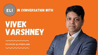 ELI - 550 | Surviving the Edtech Winter to 6x Growth | Vivek Varshney (SpeEdLabs)
