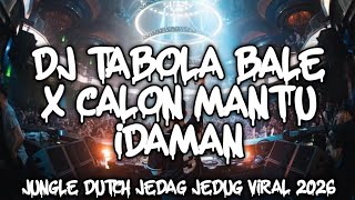 DJ TABOLA BALE X CALON MANTU IDAMAN VIRAL TIKTOK !! JUNGLE DUTCH JEDAG JEDUG FULL BASS TERBARU 2026