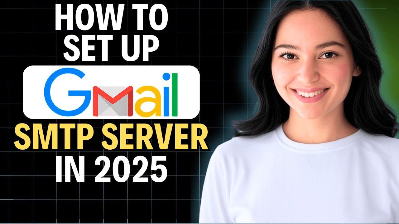 How To Set Up Gmail SMTP Server In 2025 (Quick Tutorial)