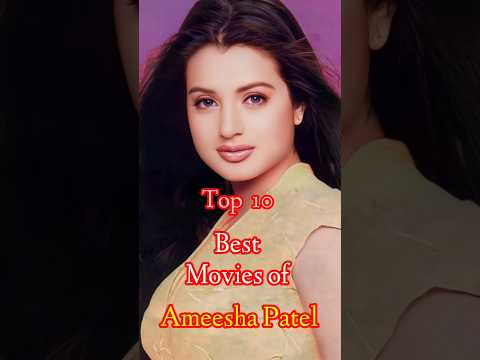 Top 10 Best Movies Of Ameesha Patel Top 10 Cinema Ameeshapatel Shorts Trending 