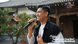HANYA KAMU YANG BISA - TIKET Cover Jazz by MusikAsyik