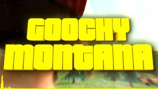 GoochyMontana Intro