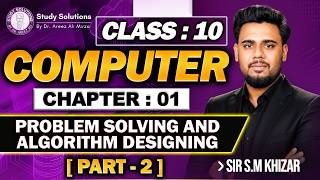 10th COMP | CHAP 01 : PROBLEM SOLVING AND ALGORITHM DESIGNING (PART 2)