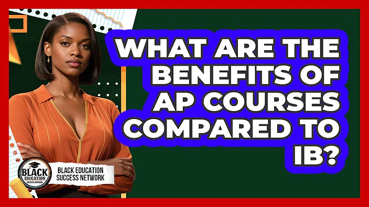 What Are The Benefits Of AP Courses Compared To IB?