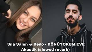 Sıla Şahin & Bedo - DÖNÜYORUM EVE Akustik [ Slowed + Reverb ] Resimi