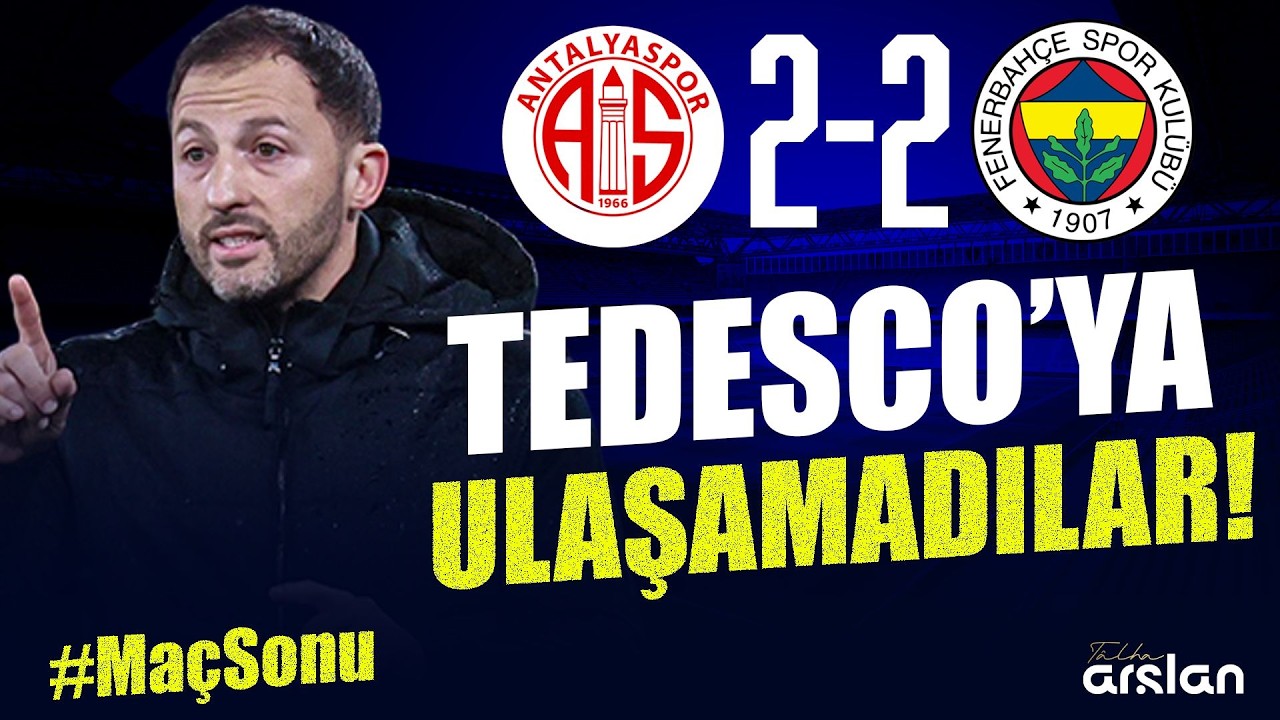 Antalyaspor 2-2 Fenerbahçe, Tedesco'ya Neden Ulaşamadılar, Saran Neden Konuşmuyor? Canlı Son Dakika