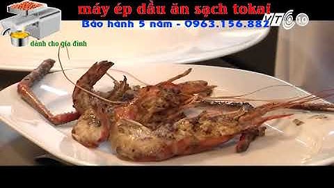 Tôm càng xanh nướng bơ tỏi, món ngon khó cưỡng