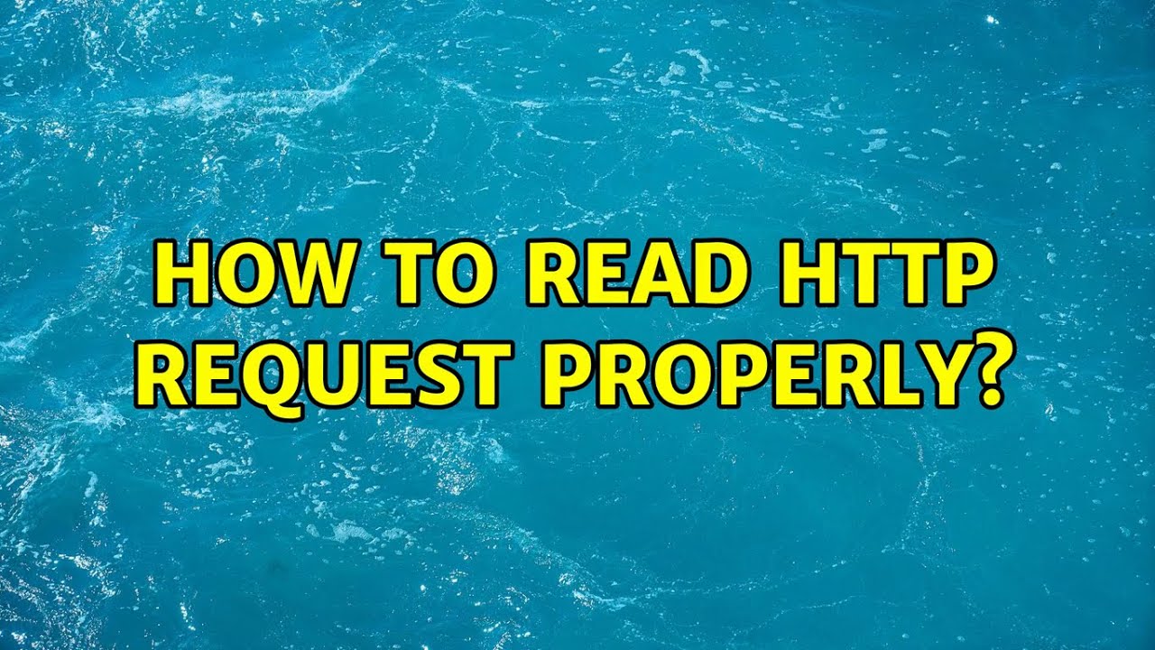 How To Read Http Request Properly 2 Solutions YouTube how-to-read-http-request-properly-2-solutions-youtube