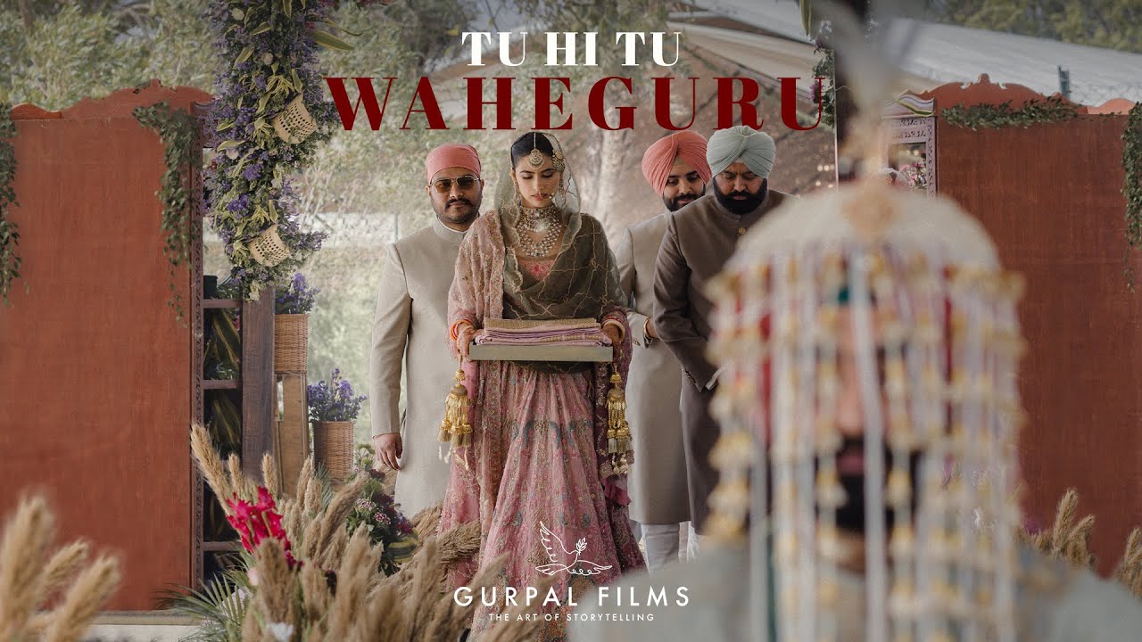 Tu hi tu WAHEGURU // Tanaz & Harjinder // Wedding Film // Gurpalfilms