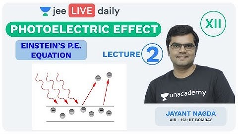 JEE Mains: Photoelectric Effect - L2 | Unacademy JEE | IIT JEE Physics | Jayant Sir