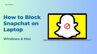 How to Block Snapchat on Laptop with Ease - Permanently or Only At Specific Times