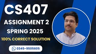 CS407 Assignment 2 solution Spring 2025 | CS407 Assignment 2 100% correct solution Spring 2025