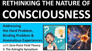 Rethinking The Nature Of Consciousness: Hard Problem, Binding Problem, Anomalous Experiences Solved?