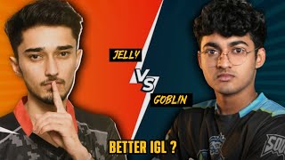 Goblin vs Jelly : Who is Better IGL ? 😈💀