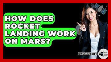 How Does Rocket Landing Work On Mars? - Physics Frontier