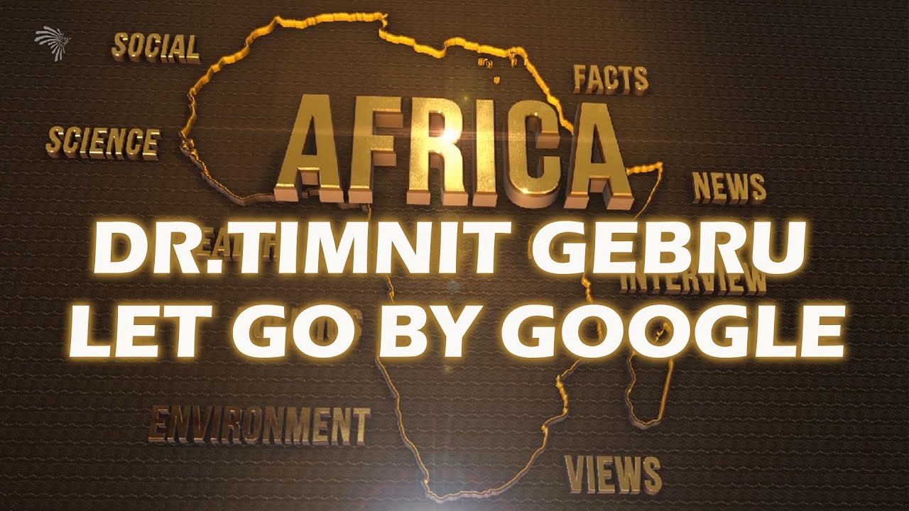 Dr. Timnit Gebru - let go by Google -Africa News @ArtsTvWorld