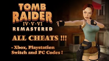 Tomb Raider IV - VI Remastered -   ALL CHEATS FOR ALL SYSTEMS!
