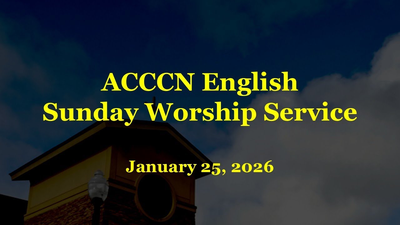 ACCCN English Worship Service - January 25, 2026