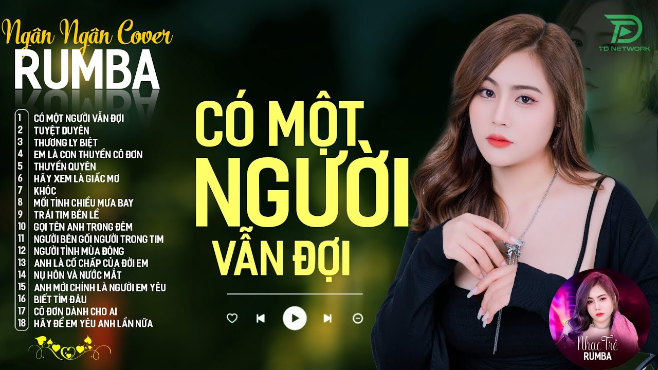 CÓ MỘT NGƯỜI VẪN ĐỢI, THƯƠNG LY BIỆT - ALBUM RUMBA XUẤT SẮC NHẤT 2024 - NGÂN NGÂN COVER CỰC HÓT